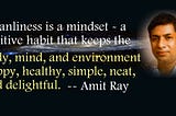 Cleanliness is a mindset — a positive habit — Amit Ray Quotes