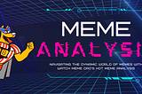 Navigating the Dynamic World of Memes with Watch Meme DAO’s Hot Meme Analysis
