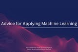 Advice for Applying Machine Learning