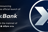 Announcing xBank’s Official Launch on zkSync Era
