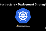 Infrastructure — Deployment Strategies