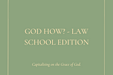 God How? — Law School Edition.