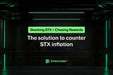 Stacking STX + Chasing Rewards: The solution to counter STX inflation