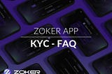 Zoker App KYC — FAQ