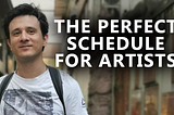 The perfect schedule for artists