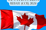 The Canada Carbon Rebate (CCR) 2024