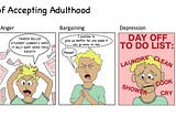 The 5 Stages of Accepting Adulthood