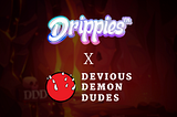 Announcing Drippies X Devious Demon Dudes