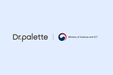 Dr.Palette, the First in Korea’s Healthcare Sector to Receive Government Regulatory Sandbox Pilot…