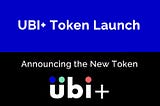 UBI Plus Token Launch Details