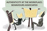 AUTHENTICITY AT THE WORKPLACE: BEHAVIOURS ASSOCIATED AND DRAWBACKS