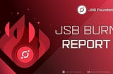 [Report] 22th JSB Token Burn Complete 
Dear community, 
🔥🔥🔥JSB Token Burn Report🔥🔥🔥 
We…