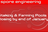 Spore Staking & LP Farming pools to be closed by end of January 2022