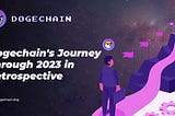 Dogechain’s Journey Through 2023 in Retrospective