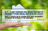 A 7-Part Series on Why Experts Are Bullish on Real Estate in 2021