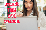 Google Search: 9 Tips and Secrets You Need to Know