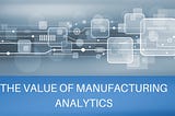 Scope of Business Analytics in Manufacturing