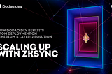 Scaling up with zkSync: How dodao.dev benefits from deployment on Ethereum’s layer-2 solution