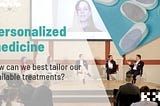 Precision Medicine meetup — how to tailor our available treatments