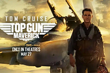 Ready For Takeoff! Top Gun: Maverick is Hitting Theatres May 27
