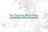 My Favorite Blue Note compiled by Chihiro Yamanaka：ジャズ・ワールドを拡張させる13曲の水先案内人