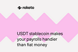 USDT stablecoin makes your payrolls handier than fiat money