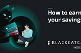 How to Earn on Your Savings (Properly)