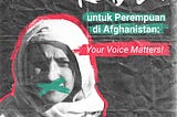 Keadilan Untuk Perempuan di Afghanistan: Your Voice Matters!