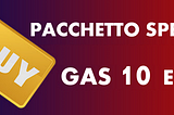 PACCHETTI GAS A 10 EUR