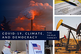 COVID-19, Climate, and Democracy: the Triple Threat