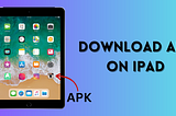 Download APK on iPad