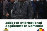 Jobs For International Applicants In Romania 2022–2023 Overseas Employment