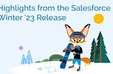 Highlights from the Salesforce Winter ’23 Release — Ad Victoriam Salesforce Blog