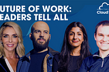 Future of Work — Leaders Tell All