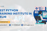 Best Python Training Institute in Delhi: A Comprehensive Guide