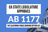 California Public Banking Option Act (AB 1177) Passes the State Legislature