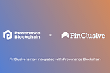 FinClusive and Provenance Blockchain Foundation Announce Integration and Grant to Provide…