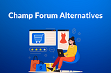 Champ Forum Alternatives