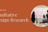 Video Series: Qualitative Design Research