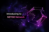 Introducing to Netise Network — A Big Step to Decentralized Storage Future