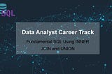 Fundamental SQL Using INNER JOIN and UNION