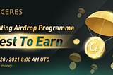 Test To Earn! Ceres Testing Airdrop Programme