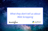 What they don’t tell us about Web Scrapping