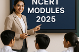 NCERT Modules 2025 Bring Real-Life Learning to Indian Schools