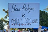 Your Religion is Killing Me
