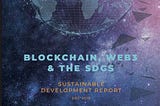 Sustainable Development Report: Blockchain, the Web3 & the SDGs