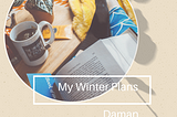 My Winter Plans!