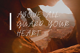 How to Guard your Heart