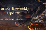 Warrior Bi-weekly Update — — Feb Week 1&2 2023