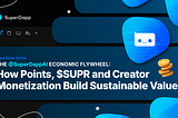 The SuperDapp Economic Flywheel: How Points, $SUPR, and Creator Monetization Build Sustainable…